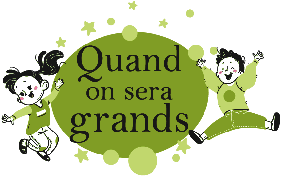 QUAND ON SERA GRANDS